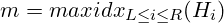 m=maxidx_{L\leq i\leq R}(H_i)
