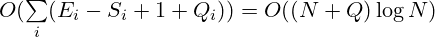 O(\sum\limits_i(E_i-S_i+1+Q_i))=O((N+Q)\log N)