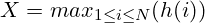 X=max_{1\le i\le N}(h(i))