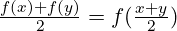 \frac{f(x)+f(y)}{2}=f(\frac{x+y}{2})
