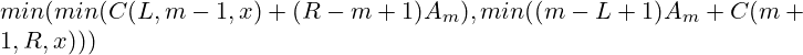 min(min(C(L, m - 1, x) + (R - m + 1)A_m), min((m - L + 1)A_m + C(m + 1, R, x)))