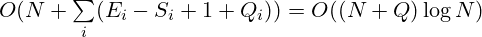 O(N+\sum\limits_i(E_i-S_i+1+Q_i))=O((N+Q)\log N)