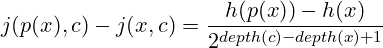 \[j(p(x), c)-j(x, c)=\frac{h(p(x))-h(x)}{2^{depth(c)-depth(x)+1}}\]